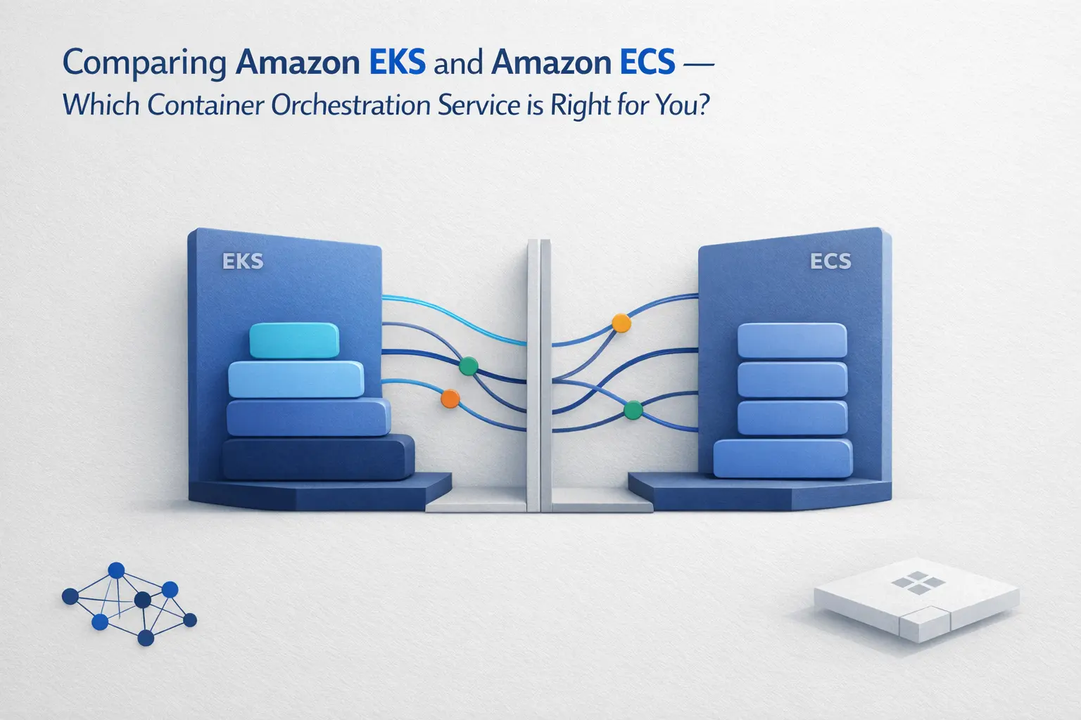 Comparing Amazon EKS and Amazon ECS - Which Container Orchestration Service is Right for You?